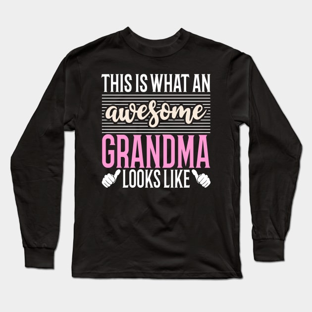 This Is What An Awesome Grandma Looks Like Long Sleeve T-Shirt by Tesszero